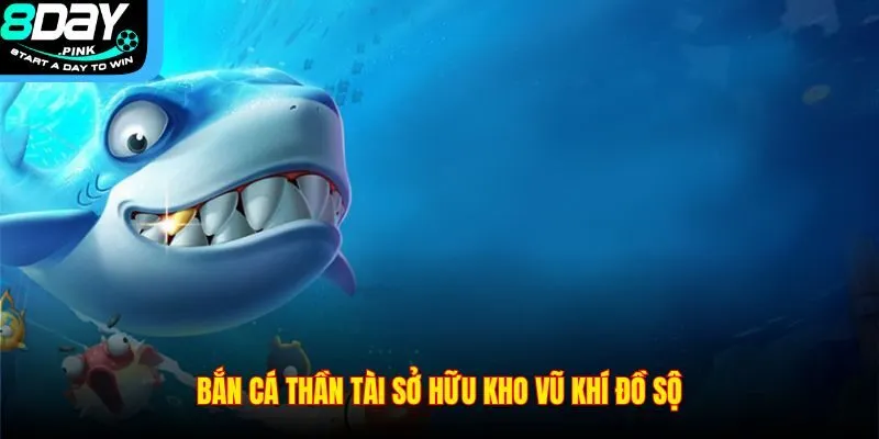 Bắn Cá Thần Tài – Siêu Phẩm Đổi Thưởng Nhanh Chóng 2025 3 Bắn cá thần tài sở hữu kho vũ khí đồ sộ
