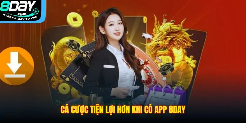 tải app 1 Cá cược tiện lợi hơn khi có app 8DAY
