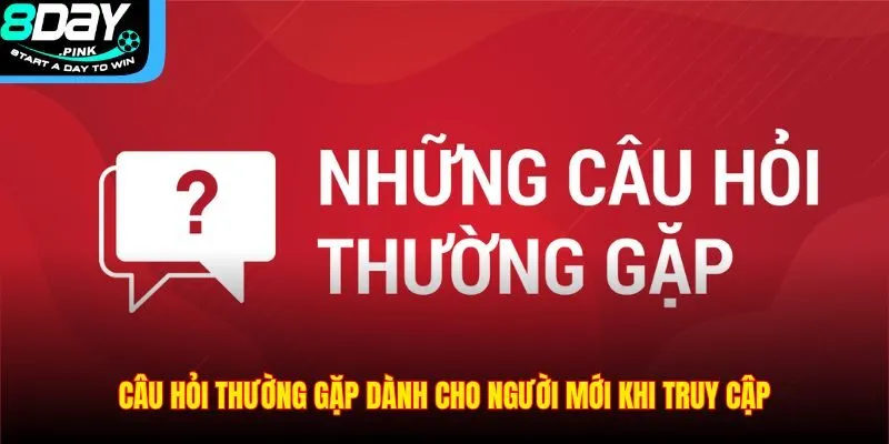 Câu Hỏi Thường Gặp 1 Câu hỏi thường gặp dành cho người mới khi truy cập