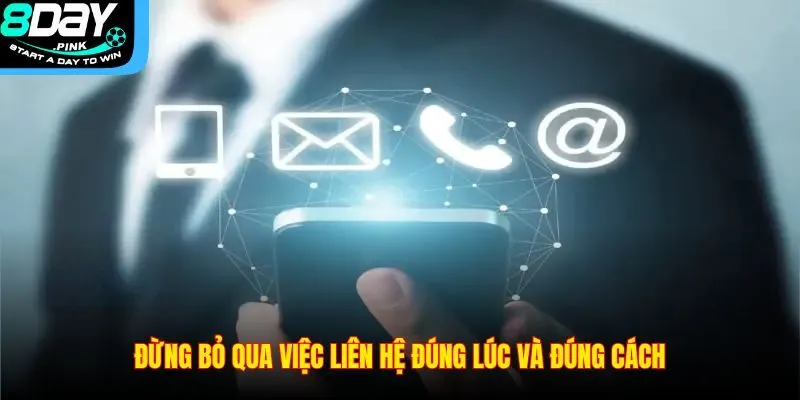 Liên Hệ 1 Đừng bỏ qua việc liên hệ đúng lúc và đúng cách