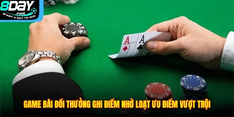 Game Bài Đổi Thưởng 8DAY – Điểm Đến Giải Trí Online Uy Tín 3 Game bài đổi thưởng ghi điểm nhờ loạt ưu điểm vượt trội