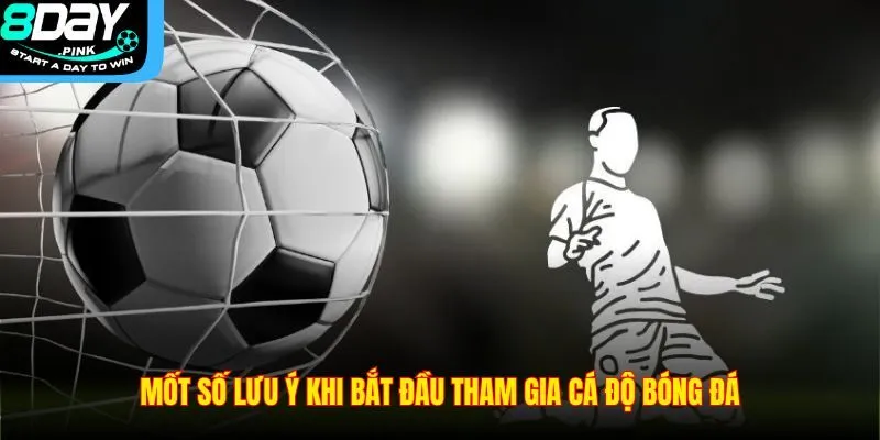 Cách Đọc Kèo Cá Độ Bóng Đá Chi Tiết Dễ Hiểu Nhất 2025 4 Mốt số lưu ý khi bắt đầu tham gia cá độ bóng đá