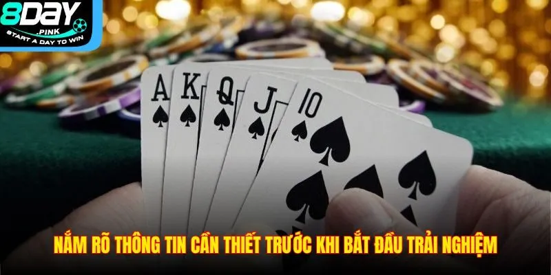 Nắm rõ thông tin cần thiết trước khi bắt đầu trải nghiệm