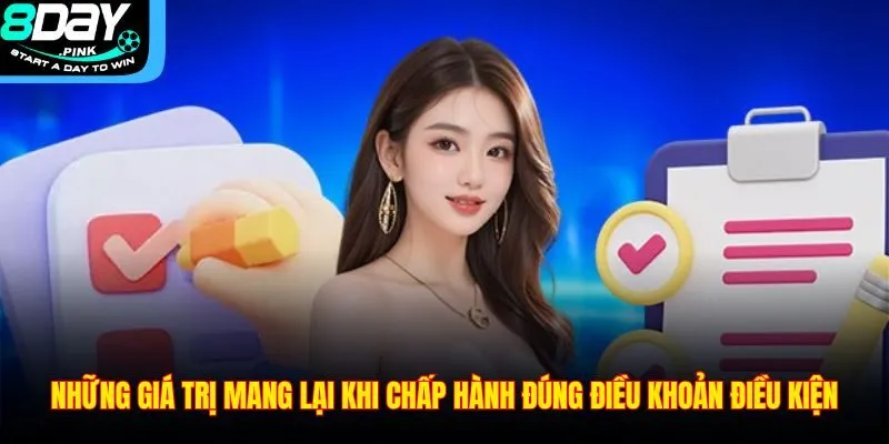 Điều Khoản Điều Kiện 2 Những giá trị mang lại khi chấp hành đúng điều khoản điều kiện